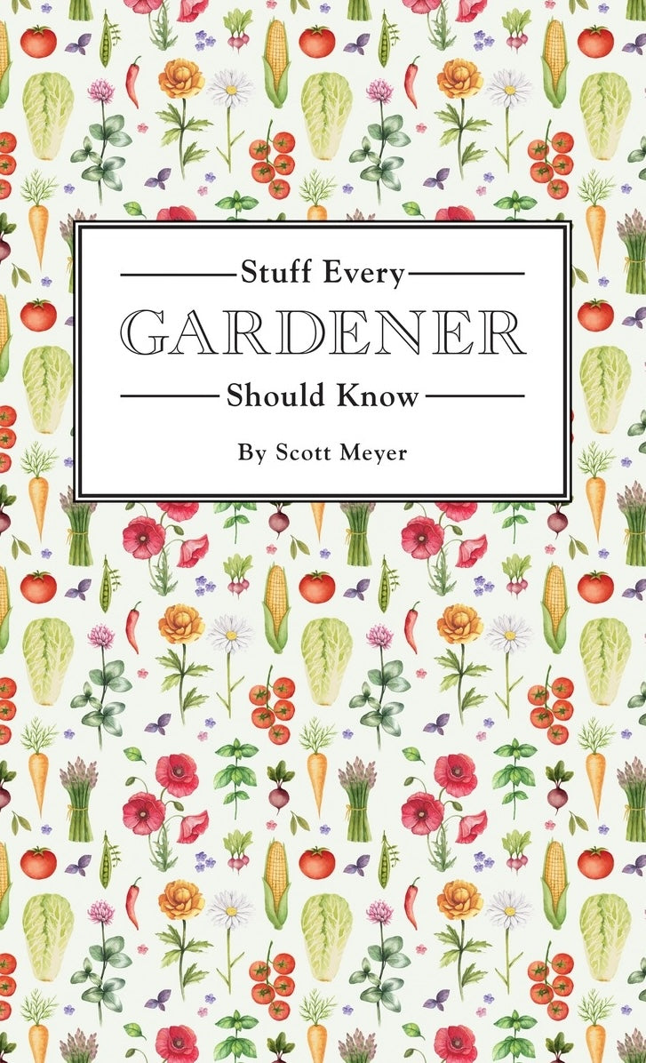 Stuff Every Gardener Should Know