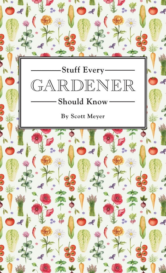 Stuff Every Gardener Should Know